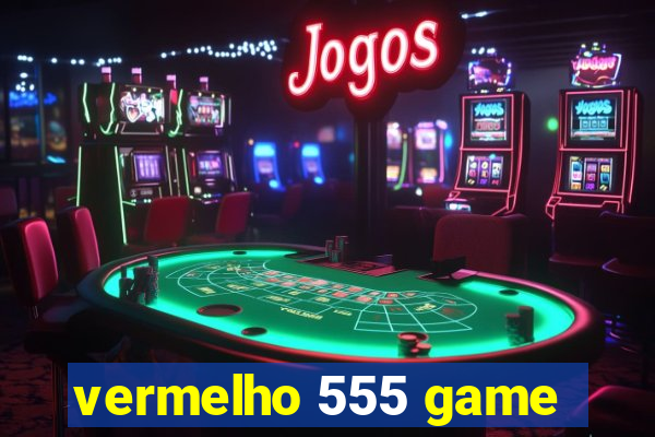 vermelho 555 game